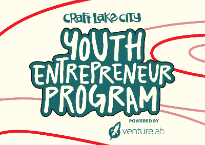 Craft Lake City Extends Deadline for Youth Entrepreneur Program Powered By VentureLab in Ogden